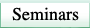 Seminars
